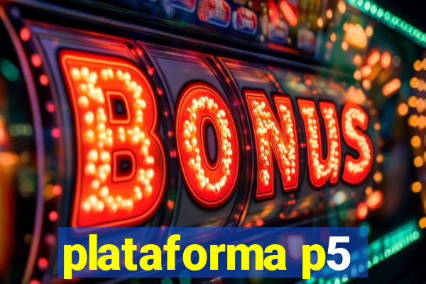 plataforma p5